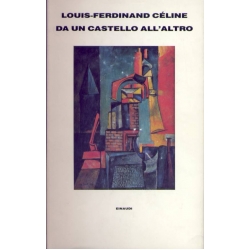 Louis Ferdinand Celine - Da un castello all'altro